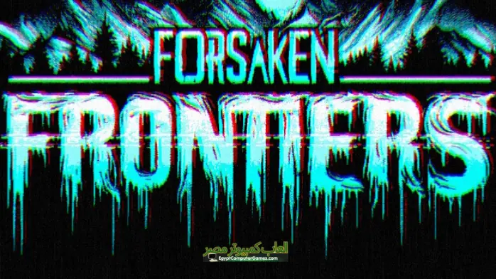 تحميل لعبة Forsaken Frontiers