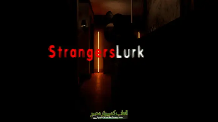 تحميل لعبة Strangers Lurk
